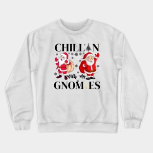 chillin with my gnomies, t-shirt Crewneck Sweatshirt